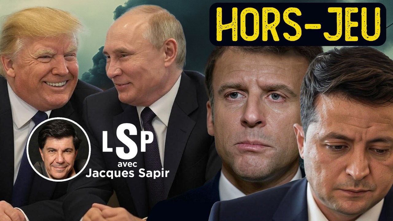Le Samedi Politique avec Jacques Sapir - Ukraine : Trump et Poutine défient Macron et l'UE