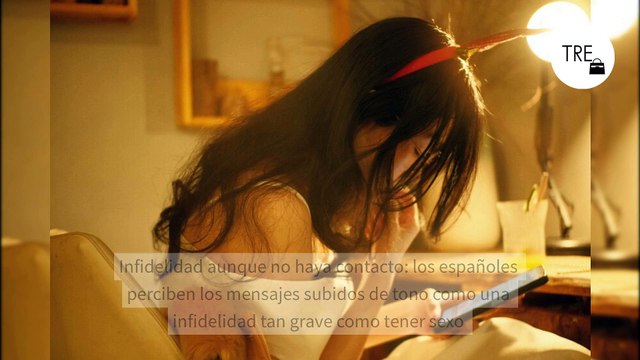 Infidelidad aunque no haya contacto: los españoles perciben los mensajes subidos de tono como una infidelidad tan grave como tener sexo