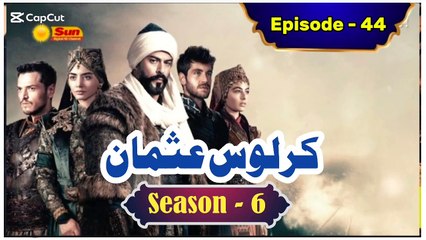 Kurulus Osman Season 6 Urdu Episode 44 - Urdu Dubbed | Sun Digital HD Channel