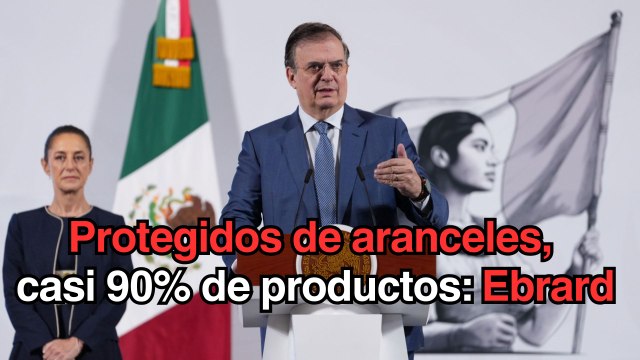 Casi el 90% de productos que exportamos a EU quedan protegidos de aranceles: Ebrard