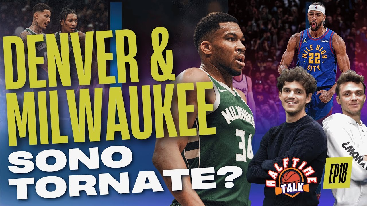 Attenzione Denver e Milwaukee sono tornate! | Halftime Talk EP18 | Commento #NBA