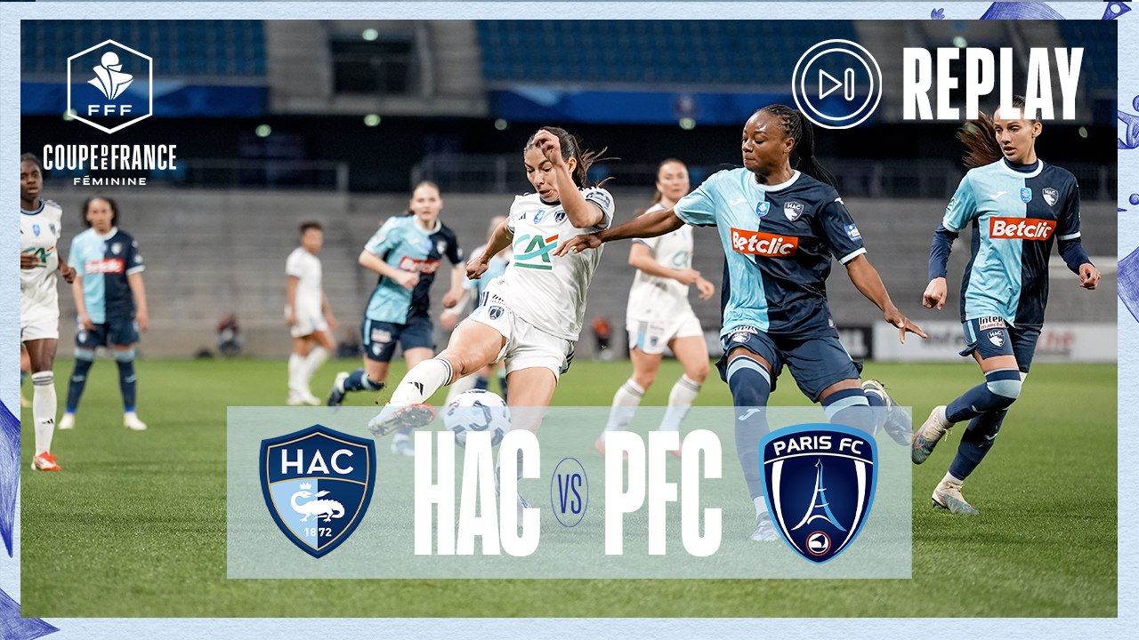 Demi-finale I Havre AC - Paris FC (1-2) en replay