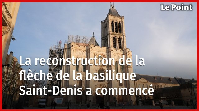 La reconstruction de la flèche de la basilique Saint-Denis a commencé