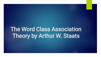 The Word Class Association Theory by Arthur W Staats in Psycholinguistics and Linguistics.