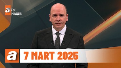 atv Ana Haber | 7 Mart 2025  m