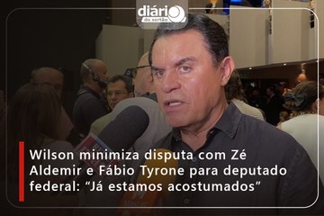 Wilson minimiza disputa com Zé Aldemir e Fábio Tyrone para deputado federal: “Já estamos acostumados”