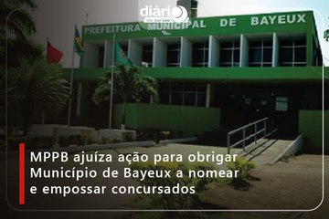 MPPB ajuíza ação para obrigar Município de Bayeux a nomear e empossar concursados