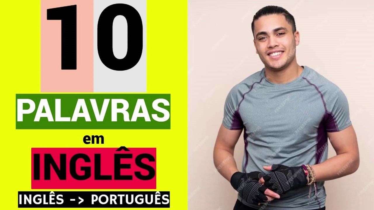 10 PALAVRAS em INGLÊS | Educação | Língua inglesa gratuita | INGLÊS - PORTUGUÊS.