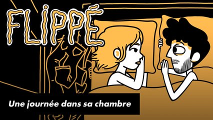 FLIPPÉ SAISON 2 #04 - UNE JOURNÉE DANS SA CHAMBRE