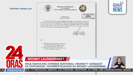Mga nahuling Chinese national umano'y sangkot sa espionage, paiimbestigahan sa money laundering | 24 Oras Weekend