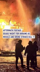 Aftermath footage: Deadly night for Ukraine as missile and drone strikes kill 11