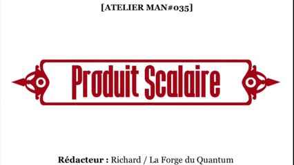 Atelier MAN#035 - Produit Scalaire...