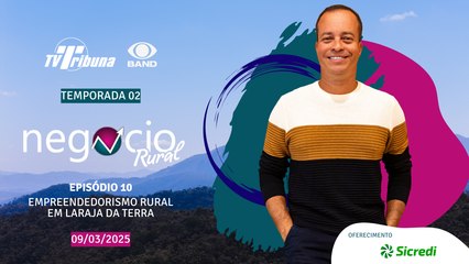 Negócio Rural - Temporada 02 - Episódio 10 - Empreendedorismo Rural (09/03/2025)
