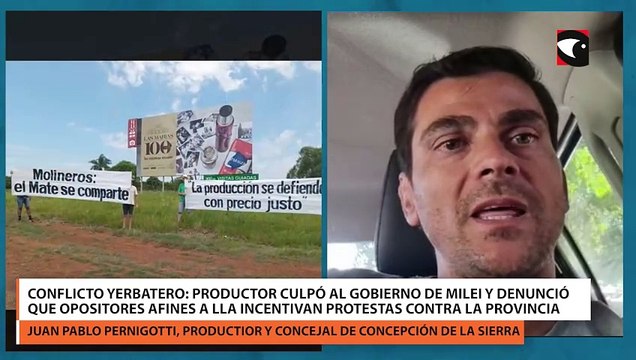 Conflicto yerbatero productor culpó al gobierno de Milei y denunció que opositores afines a LLA