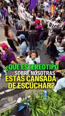 ¿Qué estereotipo sobre las mujeres estás cansada de escuchar?