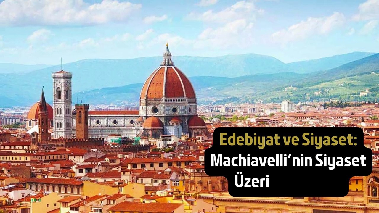 Edebiyatın Siyaset Üzerindeki Etkisi: Niccolò Machiavelli