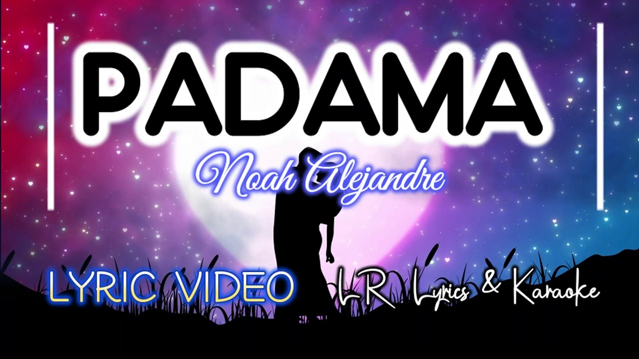 Padama - Noah Alejandre (LYRIC VIDEO) | LR Lyrics & Karaoke