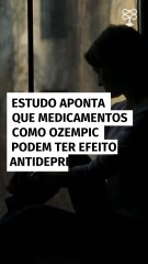 Estudo descobre que medicamentos como ozempic podem ter efeito antidepressivo