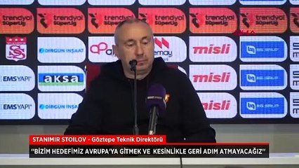 Göztepe Teknik Direktörü Stanimir Stoilov'dan Avrupa vurgusu