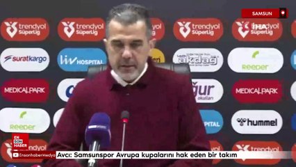 Avcı: Samsunspor Avrupa kupalarını hak eden bir takım