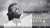 İmparator Abi - Yarım kalan Hikaye