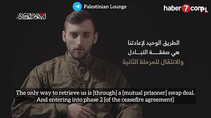 Hamas İsrail askerini konuşturdu: ‘Beni buradan kurtarın’