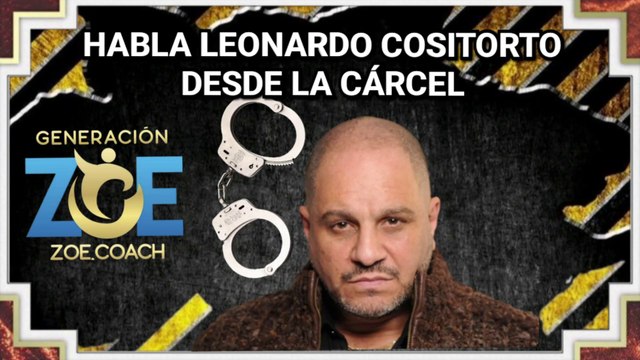 Habla Leonardo Cositorto desde la carcel el CEO Generacion Zoe