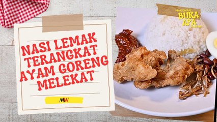 Mak Empal Buka Apa Hari Ini? - NASI LEMAK AYAM GORENG MELEKAT