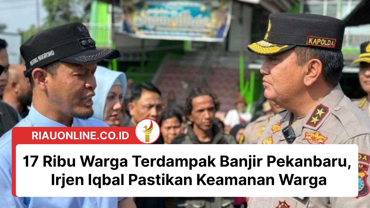 17 Ribu Warga Terdampak Banjir Pekanbaru, Irjen Iqbal Pastikan Keamanan Warga