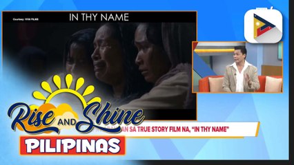 Mga dapat abangan sa true story film na, "In Thy Name"