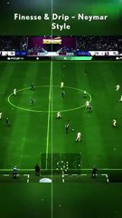 Finesse and Drip - Neymar Style