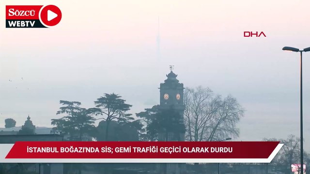 İstanbul Boğazı sis gemi trafiği çift yönlü askıya alındı