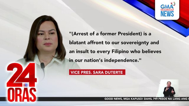 Vice President Sara Duterte, tinawag na pag-atake sa soberanya ng bansa ang pag-aresto kay dating pangulong Rodrigo Duterte | 24 Oras