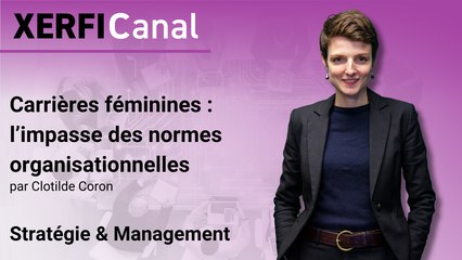 Carrières féminines : l’impasse des normes organisationnelles [Clotilde Coron]