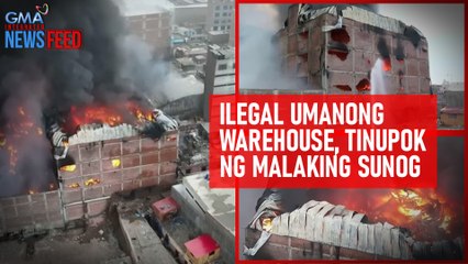 Ilegal umanong warehouse, tinupok ng malaking sunog | GMA Integrated Newsfeed