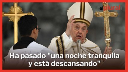 El Papa permanece "estable y con ligeras mejorías" tras pasar una "noche tranquila"