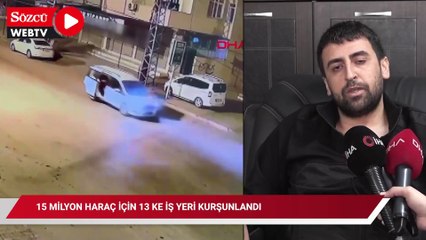 15 milyon lira haraç için 13 kez iş yerleri kurşunlanan iş insanı: Can güvenliğimiz yok