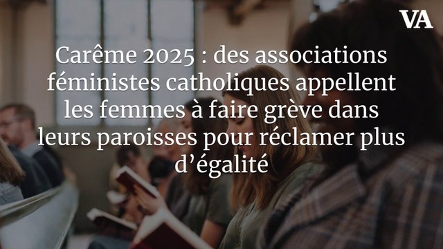 Carême 2025 : des associations féministes catholiques appellent les femmes à faire grève dans leurs paroisses pour réclamer plus d’égalité