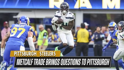 The Pittsburgh Steelers trade for DK Metcalf! Now they have two MASSIVE questions to answer!