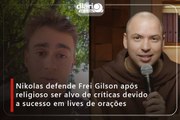 Nikolas defende Frei Gilson após religioso ser alvo de críticas devido a sucesso em lives de orações