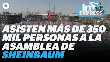 Más de 350 mil personas asistieron a la asamblea de Sheinbaum I Reporte Indigo