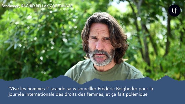 Vive les hommes ! scande Frédéric Beigbeder pour la journée internationale des droits des femmes, et ça fait polémique