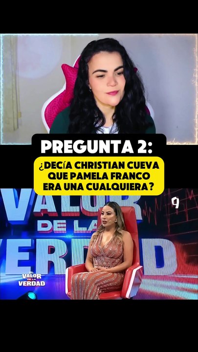 EL VALOR DE LA VERAD: Pregunta 2: ¿Decía Christian Cueva que Pamela Franco era una cualquiera?