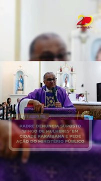 Padre denuncia suposto 'bingo de mulheres' em cidade paraibana e pede ação do Ministério Público
