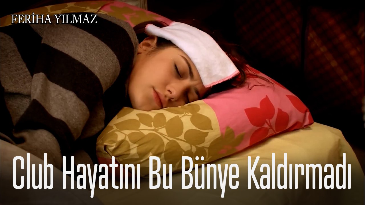 Club Hayatını Bu Bünye Kaldırmadı - The Kapıcı Kızı; Feriha
