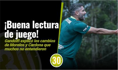 ¡Buena lectura de juego! Gandolfi explicó los cambios de Morelos y Cardona que muchos no entendieron