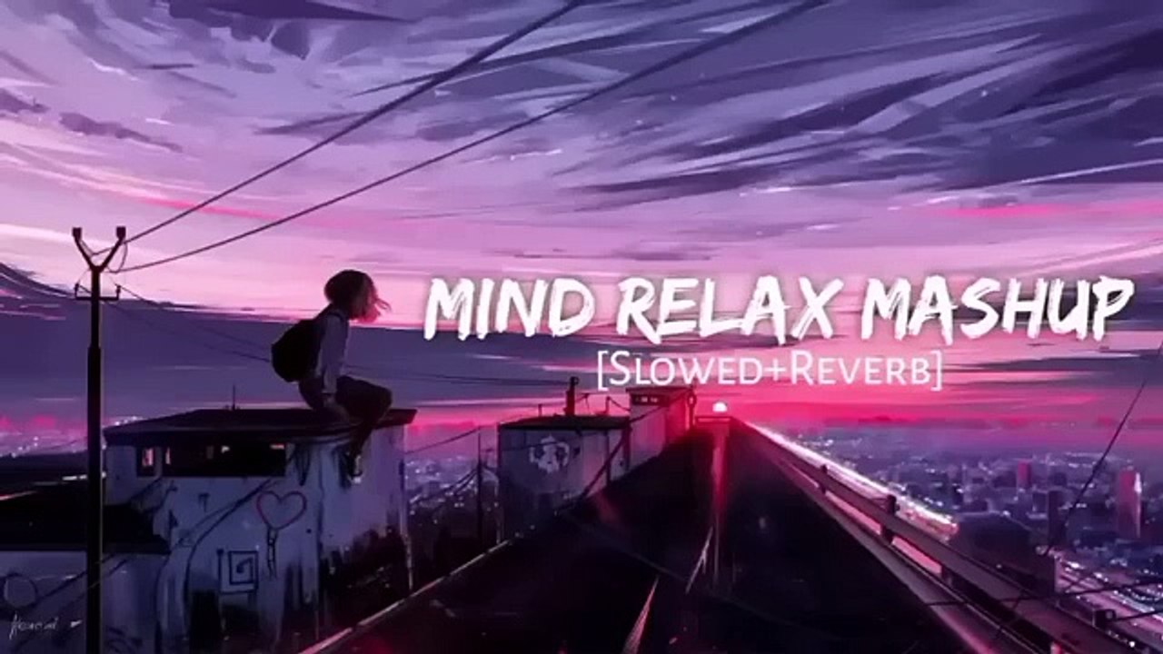 Mind Relax Mashup  Arijit Singh  Lofi Relax Music Nonstop Jukebox 2024