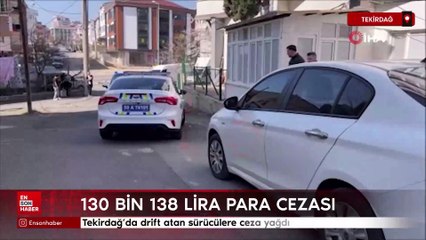 Tekirdağ'da drift atan sürücülere ceza yağdı