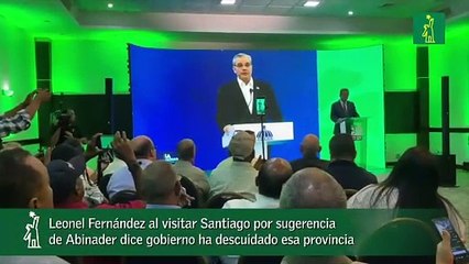 Leonel Fernández al visitar Santiago por sugerencia de Abinader dice gobierno ha descuidado esa provincia