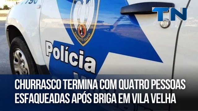Churrasco termina com quatro pessoas esfaqueadas após briga em Vila Velha